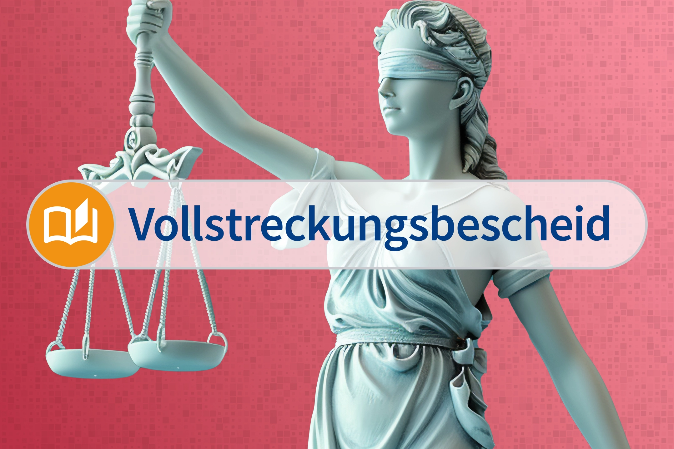 Eine Statue der Justitia mit verbundenen Augen und einer Waage in der Hand ist das zentrale Element des Bildes. Die Skulptur hat eine grünliche Patina. Vor ihr befindet sich ein Label mit der Aufschrift „Vollstreckungsbescheid“ und einem Buchsymbol. Der Hintergrund ist in einem rötlichen Farbton gehalten.